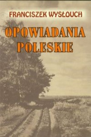 Buch Opowiadania Poleskie Franciszek Wyslouch