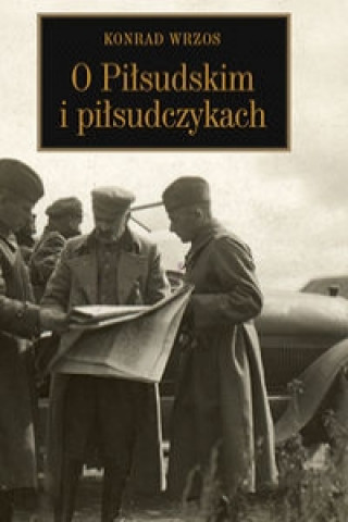Könyv O Pilsudskim i pilsudczykach Konrad Wrzos