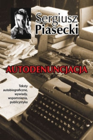 Kniha Autodenuncjacja Sergiusz Piasecki
