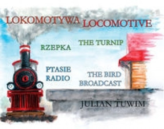 Книга Lokomotywa Locomotive, Rzepka The Turnip, Ptasie Radio The Bird Broadcast Julian Tuwim