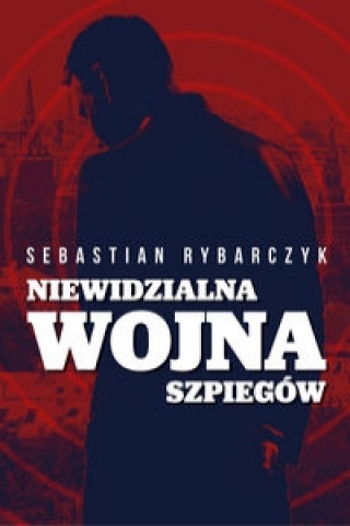 Книга Niewidzialna wojna szpiegow Sebastian Rybarczyk