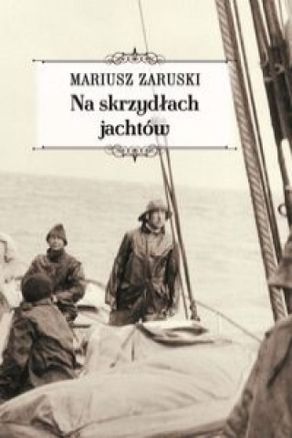 Kniha Na skrzydlach jachtow Mariusz Zaruski