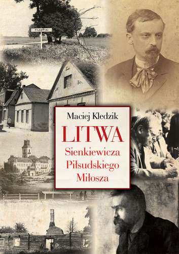 Könyv Litwa Sienkiewicza Pilsudskiego Milosza Kledzik Maciej