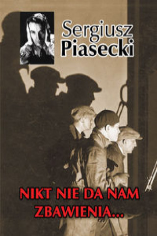 Kniha Nikt nie da nam zbawienia... Sergiusz Piasecki