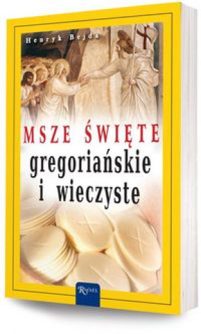 Könyv Msze swiete gregorianskie i wieczyste Henryk Bejda