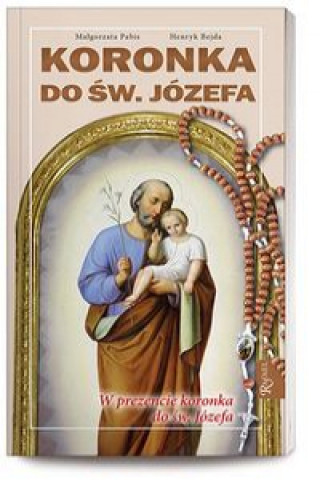 Könyv Koronka do Sw. Jozefa + rozaniec Henryk Bejda