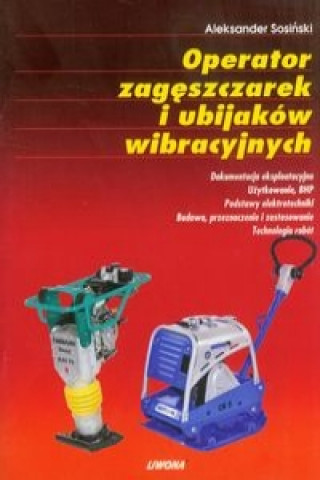 Książka Operator zageszczarek i ubijakow wibracyjnych Aleksander Sosinski