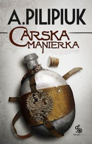 Könyv Carska manierka Andrzej Pilipiuk