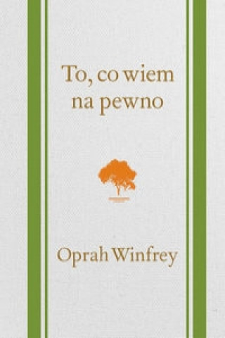 Könyv To, co wiem na pewno Oprah Winfrey