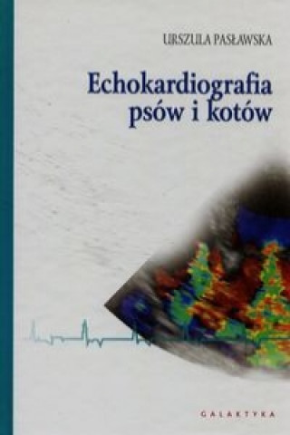 Kniha Echokardiografia psow i kotow Urszula Paslawska