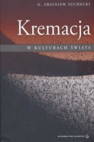Könyv Kremacja w kulturach swiata Zbigniew Suchecki