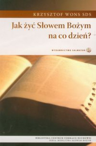 Kniha Jak zyc slowem Bozym na co dzien Krzysztof Wons
