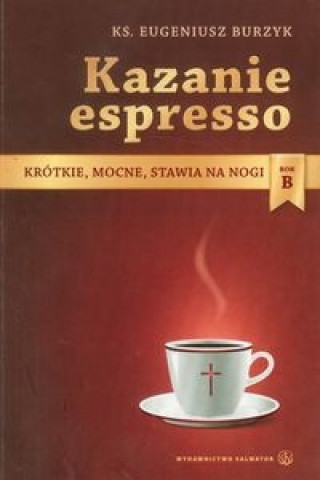 Könyv Kazanie espresso Rok B Eugeniusz Burzyk