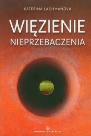 Book Wiezienie nieprzebaczenia Kateřina Lachmanová