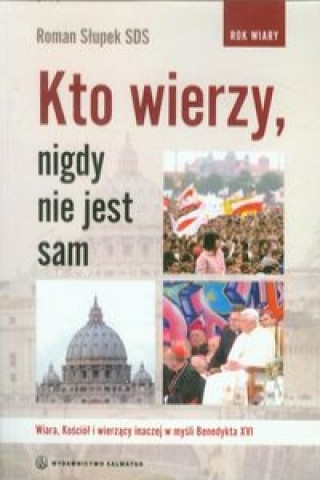 Książka Kto wierzy nigdy nie jest sam Roman Slupek