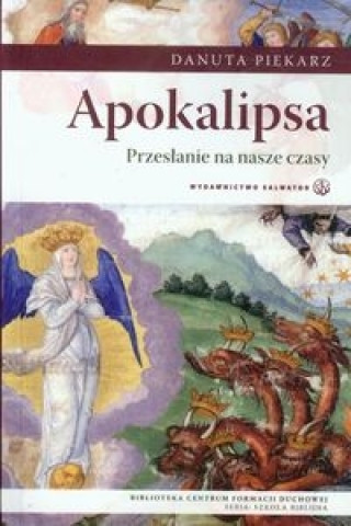 Kniha Apokalipsa Przeslanie na nasze czasy Piekarz Danuta