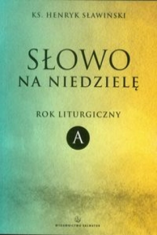 Książka Slowo na niedziele Rok liturgiczny A Sławiński Henryk