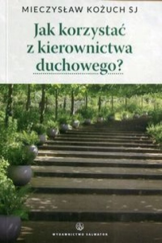 Książka Jak korzystac z kierownictwa duchowego Mieczyslaw Kozuch