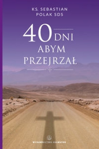 Kniha 40 dni abym przejrzal Sebastian Polak