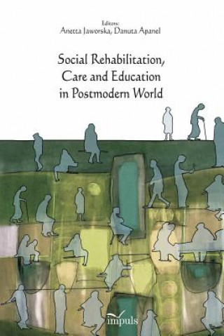 Kniha Social Rehabilitation, Care and Education in Postmodern World Danuta Apanel
