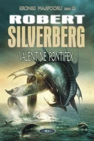 Kniha Valentine Pontifex Tom 3 Robert Silverberg