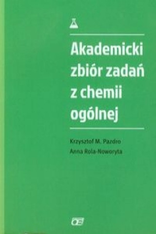 Könyv Akademicki zbior zadan z chemii ogolnej Krzysztof M. Pazdro