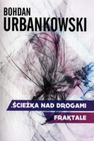 Carte Sciezka nad drogami Fraktale Bohdan Urbankowski