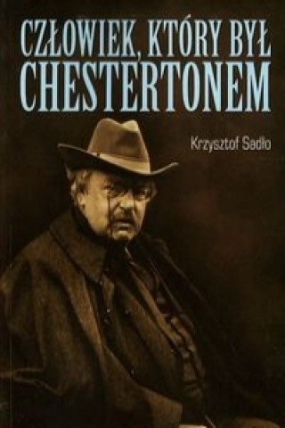 Kniha Czlowiek ktory byl Chestertonem Krzysztof Sadlo