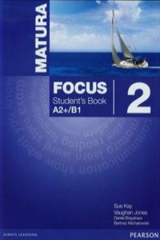 Carte Matura Focus 2 Student's Book A2+/B1 Kay Sue