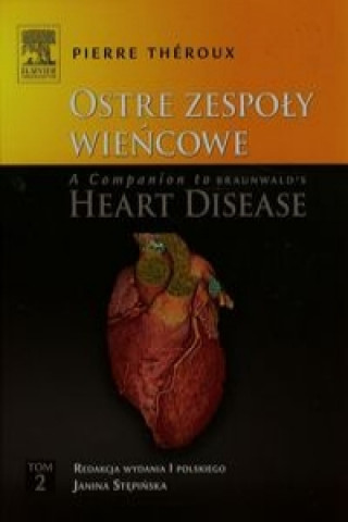 Carte Ostre zespoly wiencowe A Companion to Braunwald's Heart Disease Tom 2 Theroux Pierre