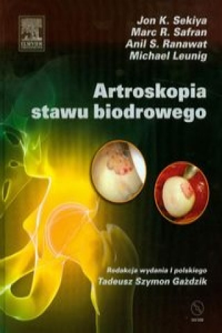 Carte Artroskopia stawu biodrowego +dvd Jon K. Sekiya
