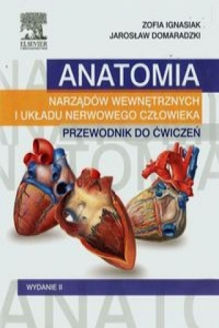 Kniha Anatomia narzadow wewnetrznych i ukladu nerwowego czlowieka Przewodnik do cwiczen Ignasiak Zofia
