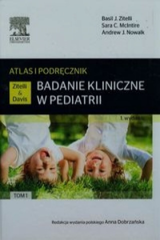 Kniha Badanie kliniczne w pediatrii Atlas i podrecznik Tom 1 Basil J. Zitelli