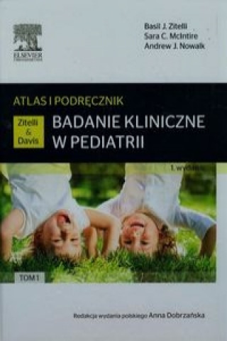 Książka Badanie kliniczne w pediatrii Atlas i podrecznik Tom 1 Basil J. Zitelli