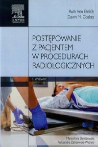 Kniha Postepowanie z pacjentem w procedurach radiologicznych Ehrlich Ruth Ann