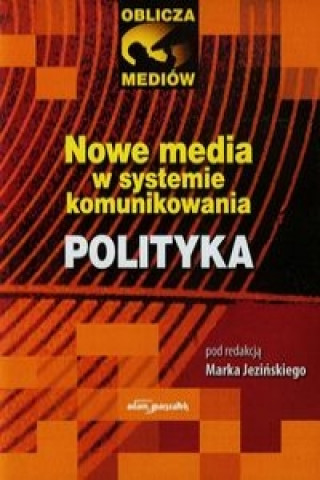 Kniha Nowe media w systemie komunikowania Polityka 