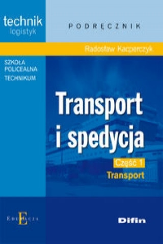 Kniha Transport i spedycja czesc 1 Transport Radoslaw Kacperczyk