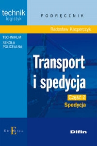 Könyv Transport i spedycja Czesc 2 Spedycja Podrecznik Radoslaw Kacperczyk