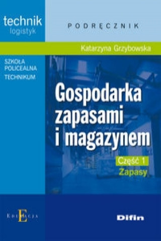 Carte Gospodarka zapasami i magazynem Czesc 1 Zapasy Podrecznik Katarzyna Grzybowska