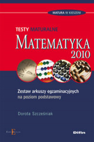 Kniha Matematyka Testy maturalne Dorota Szczesniak