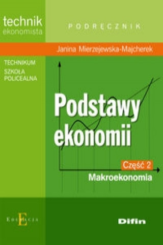 Kniha Podstawy ekonomii czesc 2 Makroekonomia Podrecznik Janina Mierzejewska-Majcherek