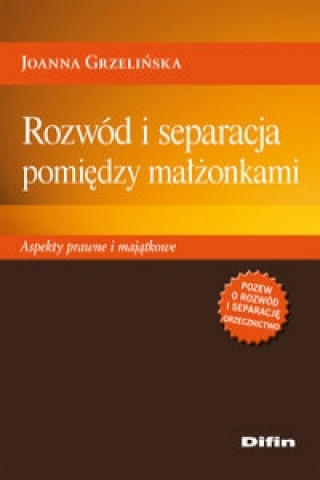 Kniha Rozwod i separacja pomiedzy malzonkami Joanna Grzelinska