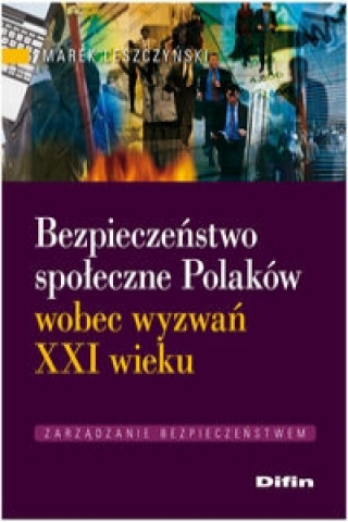 Książka Bezpieczenstwo spoleczne Polakow wobec wyzwan XXI wieku Marek Leszczynski