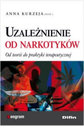 Kniha Uzaleznienie od narkotykow Kurzeja Anna redakcja