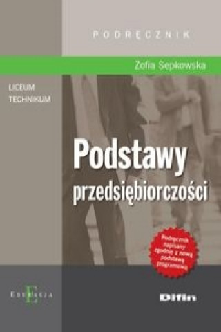 Könyv Podstawy przedsiebiorczosci Podrecznik Zofia Sepkowska