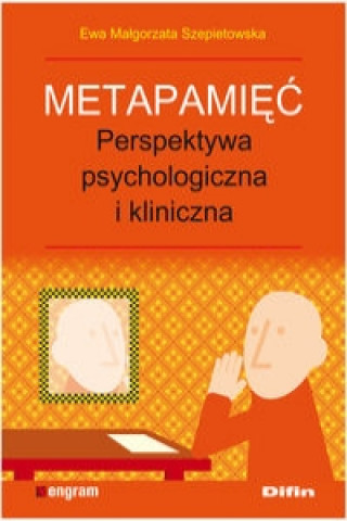 Kniha Metapamiec Perpektywa psychologiczna i kliniczna Ewa Szepietowska