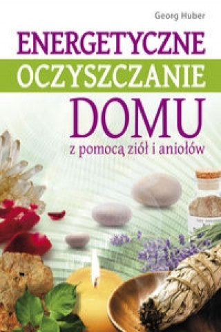 Book Energetyczne oczyszczanie domu Huber Georg