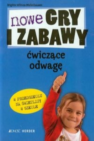 Książka Nowe gry i zabawy cwiczace odwage w przedszkolu na swietlicy w szkole Brigitte Wilmes-Mielenhausen