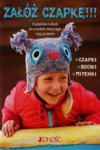 Kniha Zaloz czapke 35 projektow z wloczki dla wszystkich ktorzy ciagle czuja sie dziecmi Fiona Goble