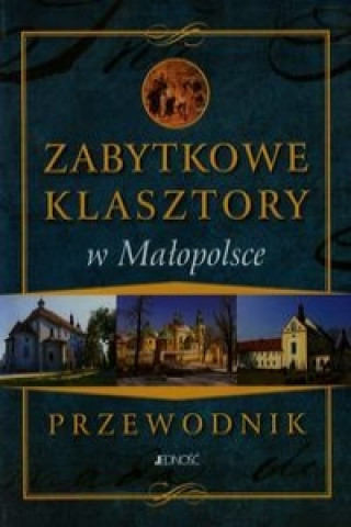 Kniha Zabytkowe klasztory w Malopolsce Przewodnik Marcin Pielesy